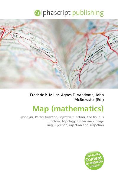 Map (mathematics):         Synonym, Partial function, Injective function, Continuous function,        Topology, Linear map, Serge Lang, Bijection, injection and surjection