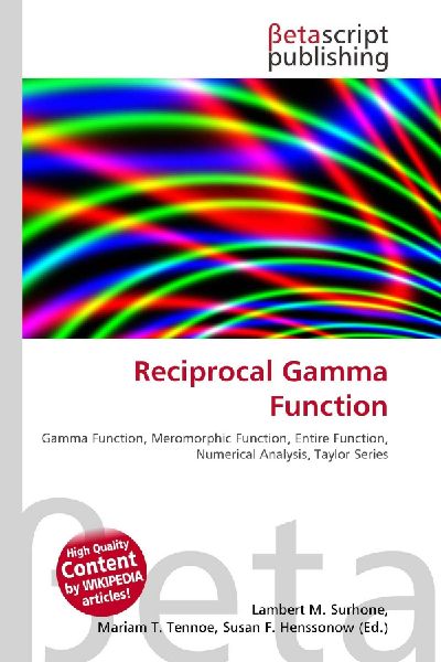 Reciprocal Gamma Function:         Gamma Function, Meromorphic Function, Entire Function, Numerical        Analysis, Taylor Series