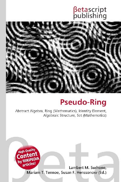 Pseudo-Ring:         Abstract Algebra, Ring (Mathematics), Identity Element, Algebraic        Structure, Set (Mathematics)