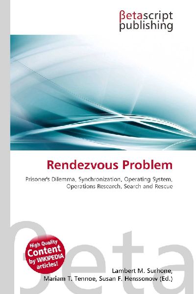 Rendezvous Problem:         Prisoners Dilemma, Synchronization, Operating System, Operations        Research, Search and Rescue