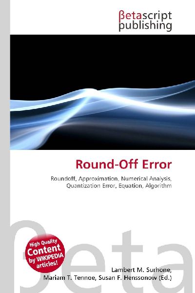 Round-Off Error:         Roundoff, Approximation, Numerical Analysis, Quantization Error,        Equation, Algorithm