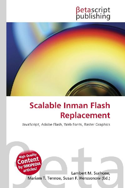 Scalable Inman Flash Replacement: JavaScript, Adobe Flash, Web Fonts, Raster Graphics