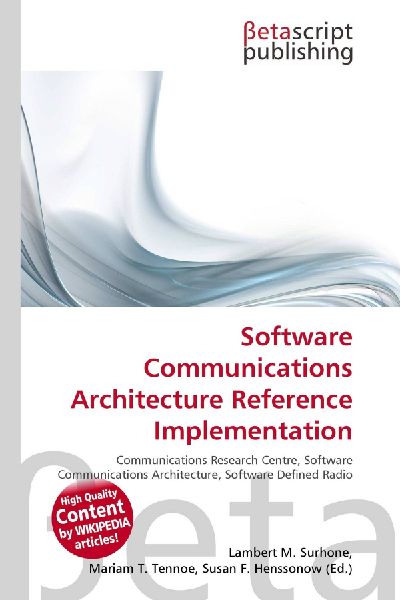 Software Communications Architecture Reference Implementation:         Communications Research Centre, Software Communications Architecture,        Software Defined Radio