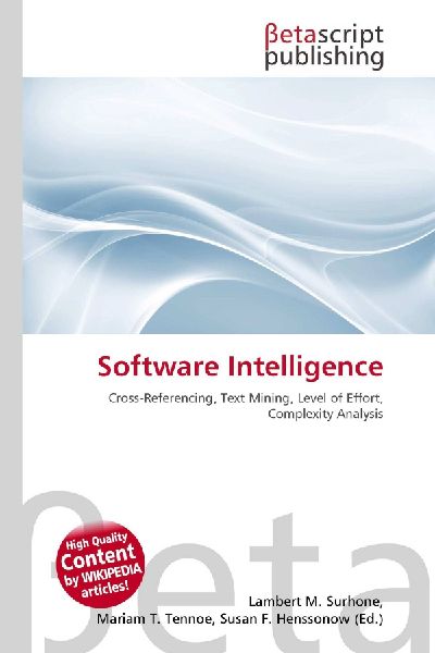 Software Intelligence: Cross-Referencing, Text Mining, Level of Effort, Complexity Analysis