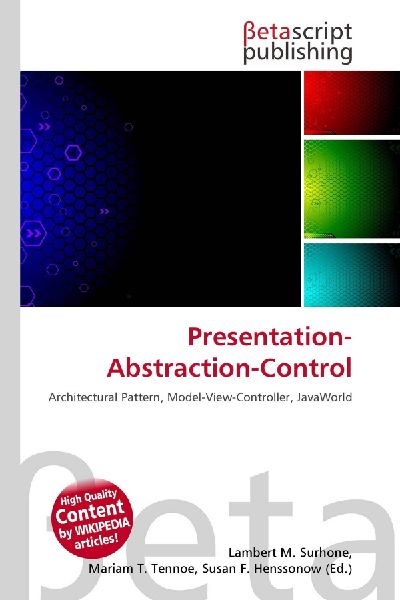 Presentation-Abstraction-Control: Architectural Pattern, Model-View-Controller, JavaWorld