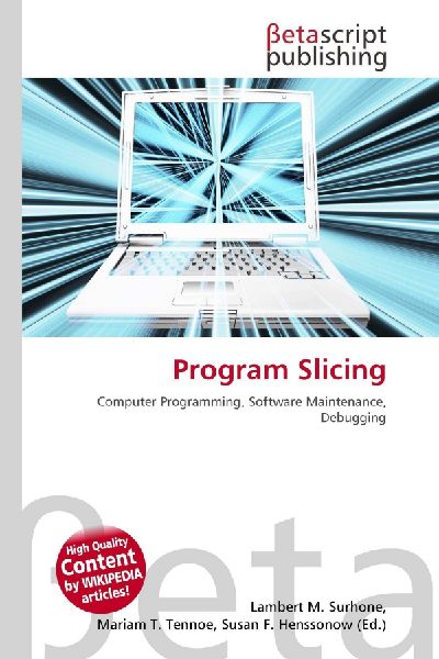 Program Slicing: Computer Programming, Software Maintenance, Debugging