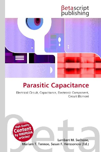 Parasitic Capacitance: Electrical Circuit, Capacitance, Electronic Component, Circuit Element