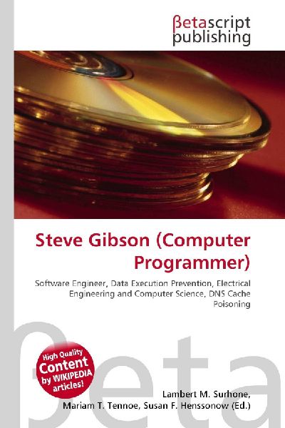 Steve Gibson (Computer Programmer):         Software Engineer, Data Execution Prevention, Electrical Engineering and        Computer Science, DNS Cache Poisoning