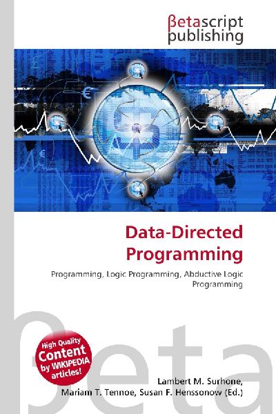Data-Directed Programming: Programming, Logic Programming, Abductive Logic Programming