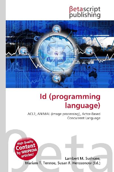 Id (programming language): ACL2, ANIMAL (image processing), Actor-Based Concurrent Language