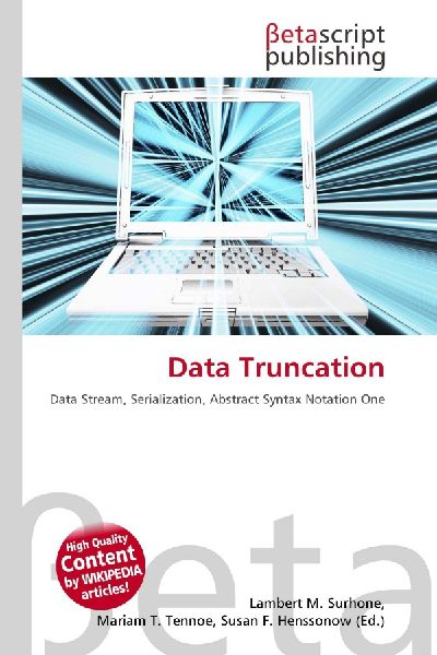 Data Truncation: Data Stream, Serialization, Abstract Syntax Notation One