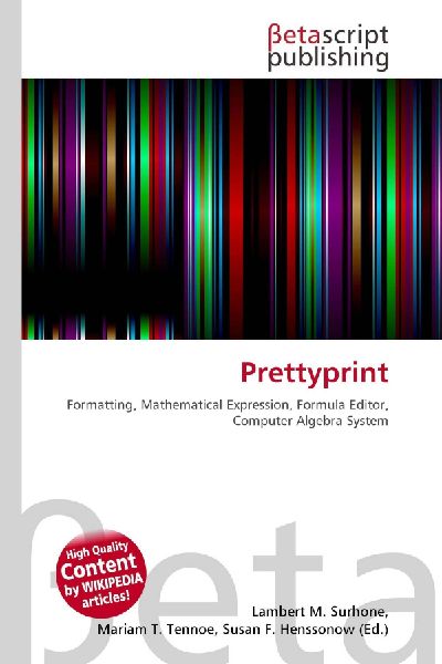Prettyprint: Formatting, Mathematical Expression, Formula Editor, Computer Algebra System