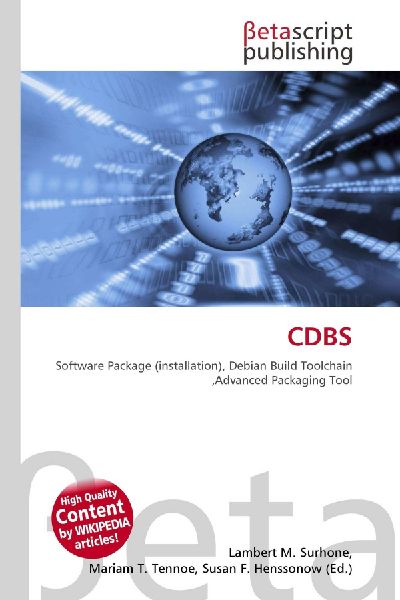 CDBS:         Software Package (installation), Debian Build Toolchain ,Advanced        Packaging Tool
