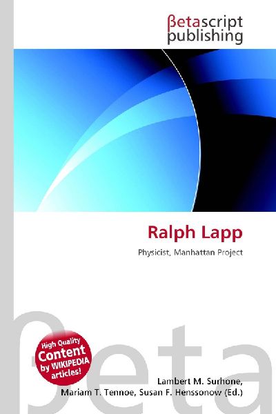 Ralph Lapp: Physicist, Manhattan Project
