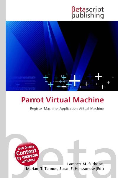 Parrot Virtual Machine: Register Machine, Application Virtual Machine