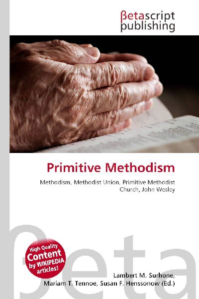 Primitive Methodism: Methodism, Methodist Union, Primitive Methodist Church, John Wesley