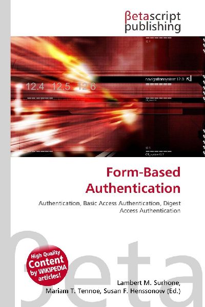 Form-Based Authentication: Authentication, Basic Access Authentication, Digest Access Authentication