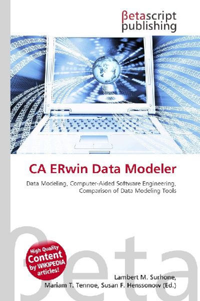 CA ERwin Data Modeler:         Data Modeling, Computer-Aided Software Engineering, Comparison of Data        Modeling Tools