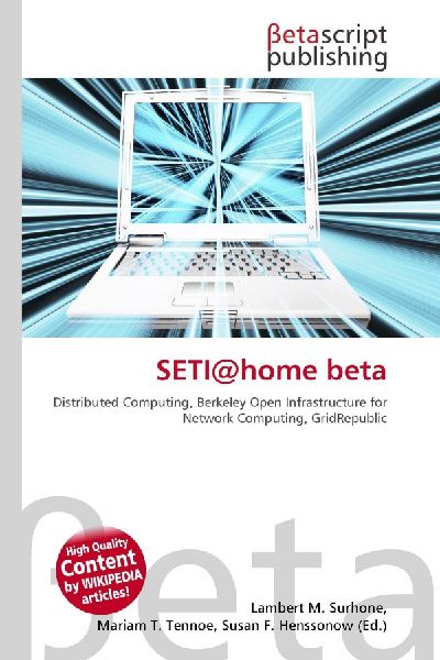 SETI@home beta:         Distributed Computing, Berkeley Open Infrastructure for Network        Computing, GridRepublic