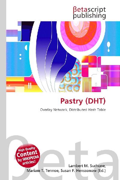 Pastry (DHT): Overlay Network, Distributed Hash Table