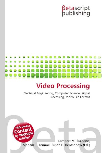 Video Processing: Electrical Engineering, Computer Science, Signal Processing, Video File Format