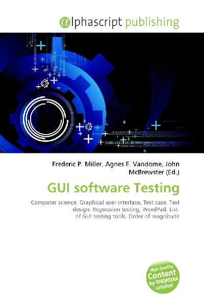 GUI software Testing:         Computer science, Graphical user interface, Test case, Test design,        Regression testing, WordPad, List of GUI testing tools, Order of        magnitude