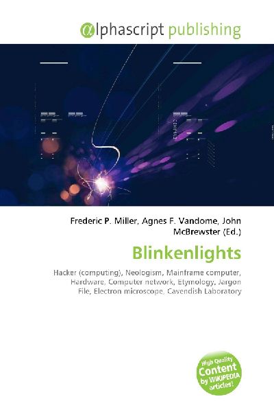 Blinkenlights:         Hacker (computing), Neologism, Mainframe computer, Hardware, Computer        network, Etymology, Jargon File, Electron microscope, Cavendish        Laboratory