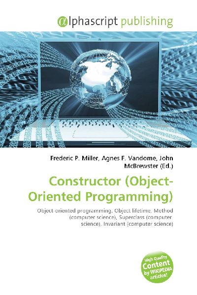 Constructor (Object-Oriented Programming):         Object-oriented programming, Object lifetime, Method (computer science),        Superclass (computer science), Invariant (computer science)