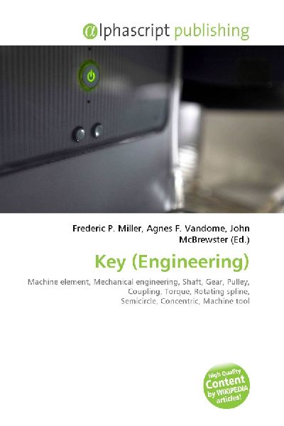 Key (Engineering):         Machine element, Mechanical engineering, Shaft, Gear, Pulley, Coupling,        Torque, Rotating spline, Semicircle, Concentric, Machine tool