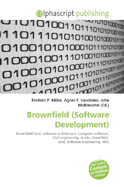 Brownfield (Software Development):         Brownfield land, Software architecture, Computer software, Civil        engineering, In situ, Greenfield land, Software engineering, XML