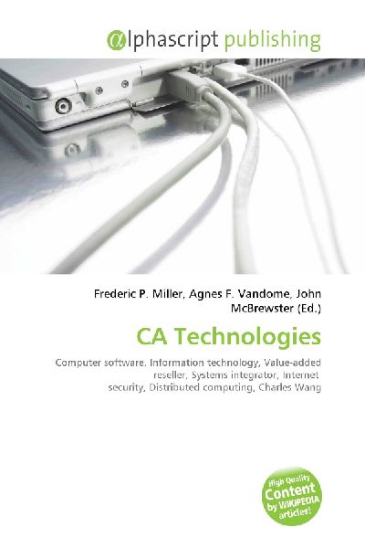 CA Technologies:         Computer software, Information technology, Value-added reseller, Systems        integrator, Internet security, Distributed computing, Charles Wang