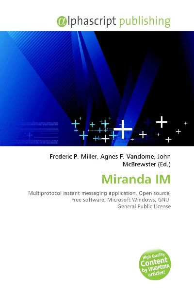 Miranda IM:         Multiprotocol instant messaging application, Open source, Free software,        Microsoft Windows, GNU General Public License