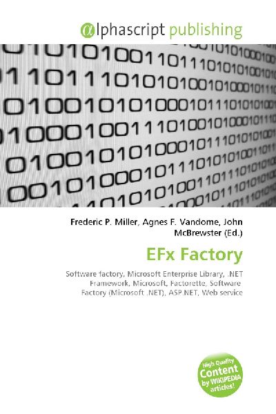 EFx Factory:         Software factory, Microsoft Enterprise Library, .NET Framework,        Microsoft, Factorette, Software Factory (Microsoft .NET), ASP.NET, Web        service
