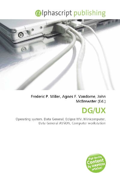 DG/UX:         Operating system, Data General, Eclipse MV, Minicomputer, Data General        AViiON, Computer workstation