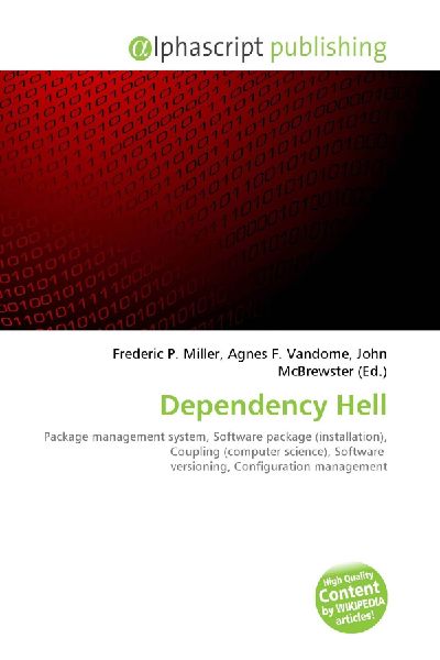 Dependency Hell:         Package management system, Software package (installation), Coupling        (computer science), Software versioning, Configuration management