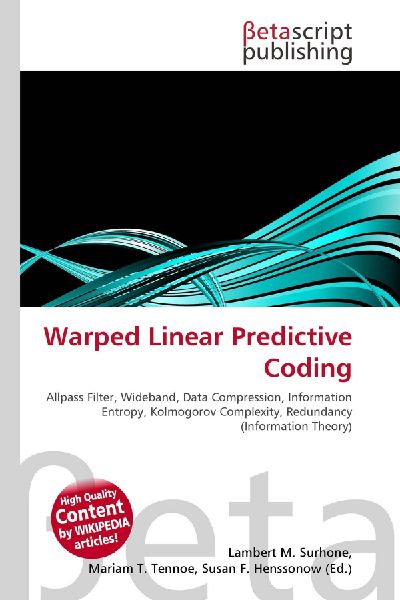 Warped Linear Predictive Coding:         Allpass Filter, Wideband, Data Compression, Information Entropy,        Kolmogorov Complexity, Redundancy (Information Theory)