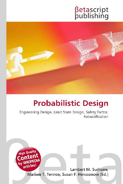 Probabilistic Design: Engineering Design, Limit State Design, Safety Factor, Robustification