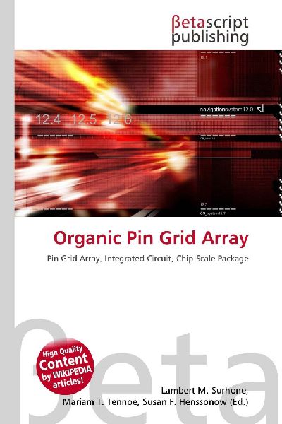 Organic Pin Grid Array: Pin Grid Array, Integrated Circuit, Chip Scale Package
