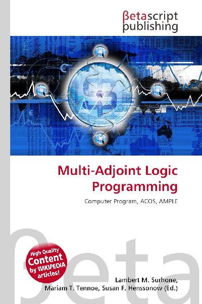 Multi-Adjoint Logic Programming: Computer Program, ACOS, AMPLE