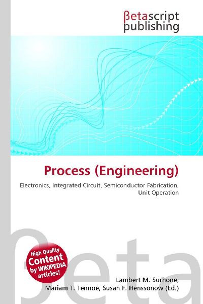 Process (Engineering): Electronics, Integrated Circuit, Semiconductor Fabrication, Unit Operation