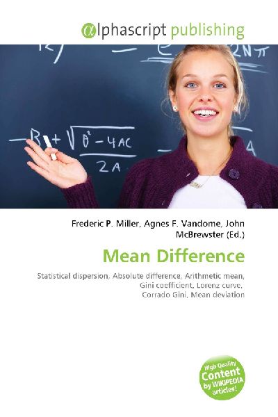 Mean Difference:         Statistical dispersion, Absolute difference, Arithmetic mean, Gini        coefficient, Lorenz curve, Corrado Gini, Mean deviation