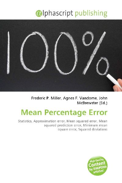 Mean Percentage Error:         Statistics, Approximation error, Mean squared error, Mean squared        prediction error, Minimum mean square error, Squared deviations