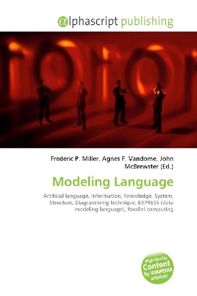 Modeling Language:         Artificial language, Information, Knowledge, System, Structure,        Diagramming technique, EXPRESS (data modeling language), Parallel        computing