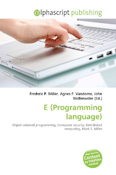 E (Programming language):         Object-oriented programming, Computer security, Distributed computing,        Mark S. Miller
