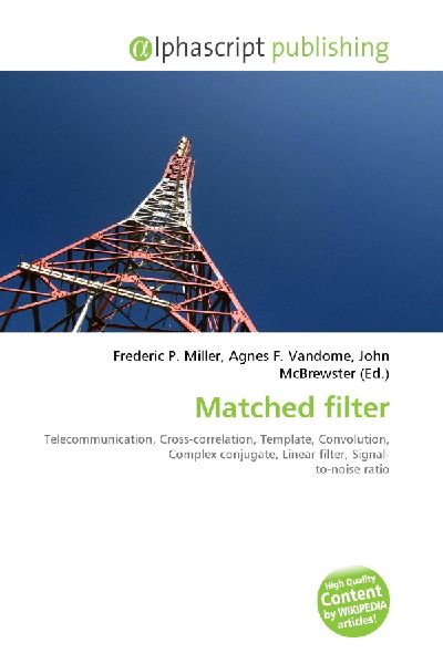 Matched filter:         Telecommunication, Cross-correlation, Template, Convolution, Complex        conjugate, Linear filter, Signal- to-noise ratio