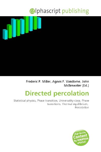 Directed percolation:         Statistical physics, Phase transition, Universality class, Phase        transitions, Thermal equilibrium, Percolation