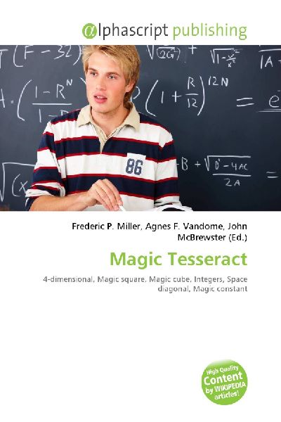 Magic Tesseract:         4-dimensional, Magic square, Magic cube, Integers, Space diagonal, Magic        constant