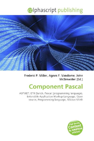 Component Pascal:         ASP.NET, ETH Zurich, Pascal (programming language), Extensible        Application Markup Language, Open source, Programming language, Niklaus        Wirth