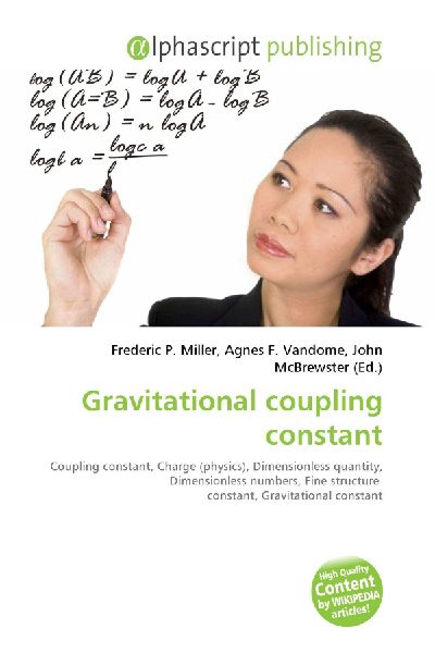 Gravitational coupling constant:         Coupling constant, Charge (physics), Dimensionless quantity,        Dimensionless numbers, Fine structure constant, Gravitational constant