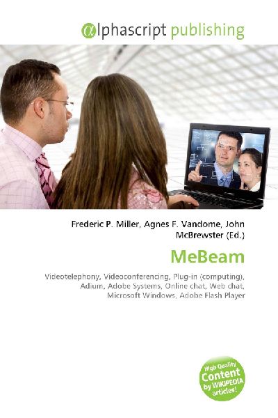 MeBeam:         Videotelephony, Videoconferencing, Plug-in (computing), Adium, Adobe        Systems, Online chat, Web chat, Microsoft Windows, Adobe Flash Player